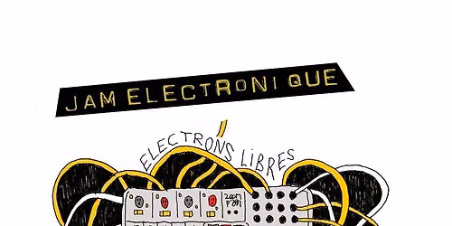 ELECTRONS LIBRES # 33 \/\/ JAM ELECTRO @ LE BELGICA