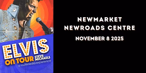 Tribute to Elvis starring Steve Michaels at Newmarket NewRoads Centre