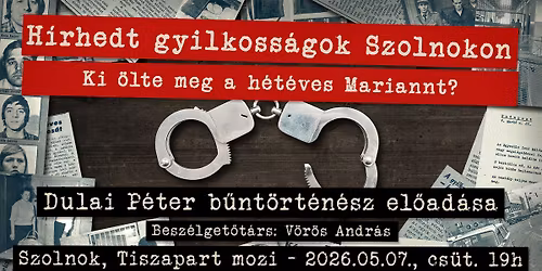H\u00edrhedt gyilkoss\u00e1gok Szolnokon - ki \u00f6lte meg a h\u00e9t\u00e9ves Mariannt?