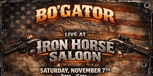 Bo\u2019Gator Live at Iron Horse Saloon | Saturday November 7