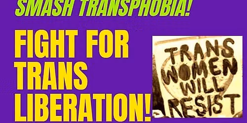 Counter Protest: Smash Transphobia- Fight For Trans Liberation