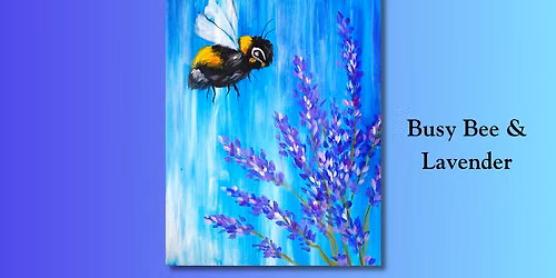 Busy Bee & Lavender! Class