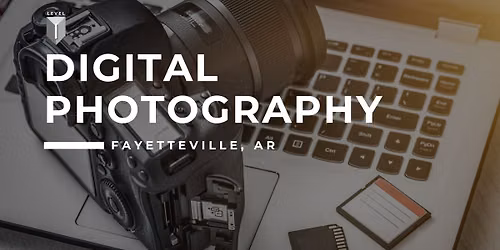 103. Digital Photography I - Fayetteville