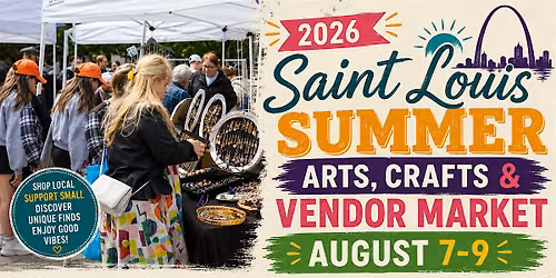 2026   Saint Louis Summer Arts, Crafts & Vendor Market