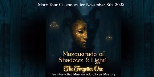 Circus Masquerade Mystery- Masquerade of Shadows & Light: The Forgotten One