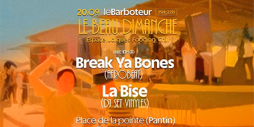Le Beau Dimanche : Break Ya Bones (Live) + Dj La Bise