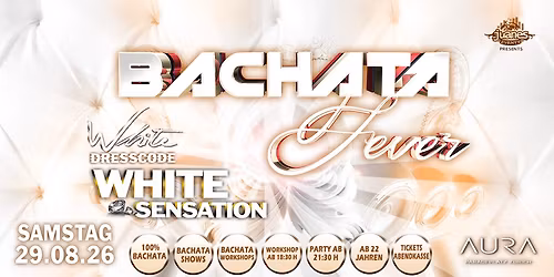 \ud83d\udd25 BACHATA FEVER \ud83d\udd25 White Sensation Sa 29. Aug. 26  AURA CLUB Z\u00fcrich