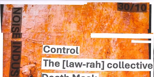 Control, The [law-rah] collective, Kryptogen Rundfunk, Death Mask.