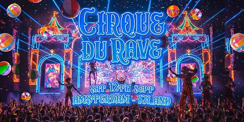 Cirque Du Rave Is Coming To Amsterdam!