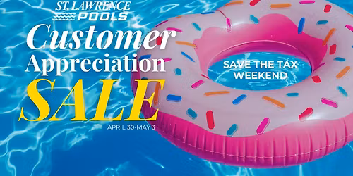 \ud83d\udc99St. Lawrence Pools Customer Appreciation Sale Weekend