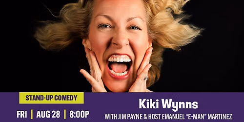 Stand-Up Comedy: Kiki Wynns w\/ Jim Payne &  Host E-Man Martinez