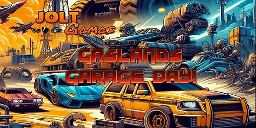 Jolt Games - Gaslands Garage Day! 2025