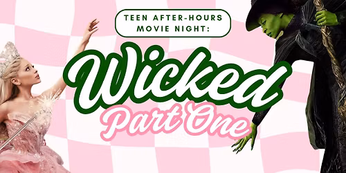Teen-After-Hours Movie Night: Wicked Part 1