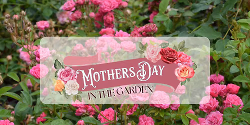 Mothers Day in the Gardens 