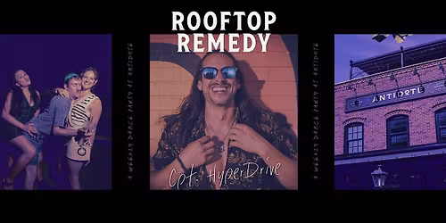 Antidote's Rooftop Remedy: Cpt. HyperDrive