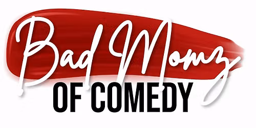 Bad Momz of Comedy in Greenwood, IN  