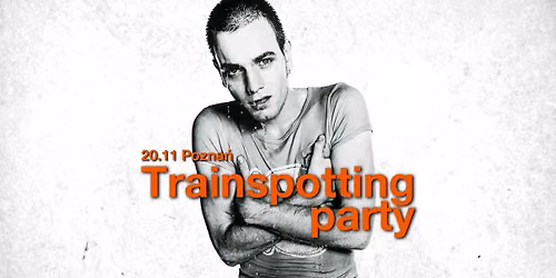 TRAINSPOTTING PARTY: Choose Dirty '90s British Sound - Pozna\u0144
