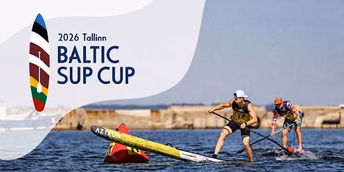 Baltic SUP CUP 2026 Tallinn \/ Tallinna lahtised meistriv\u00f5istlused