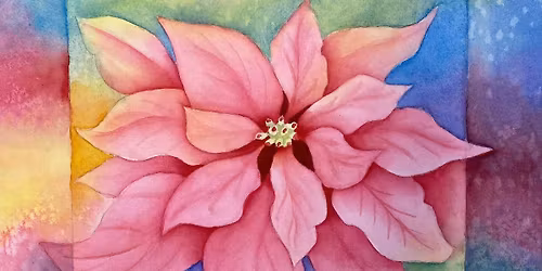 Pink Pointsetta watercolour class Mon Dec 15 $60 All supplies included