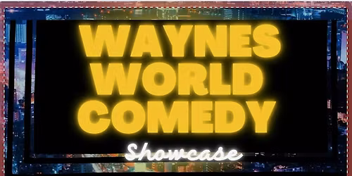 Wayne\u2019s World Comedy Showcase