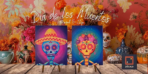DIA DE LOS MUERTOS - Paint & Sip & Zocalo