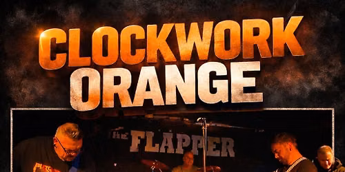 Clockwork Orange | Birmingham @ The Flapper
