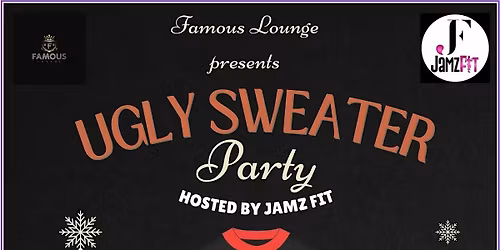 Famous lounge and Jamz fit Presents Ugly Sweater Party