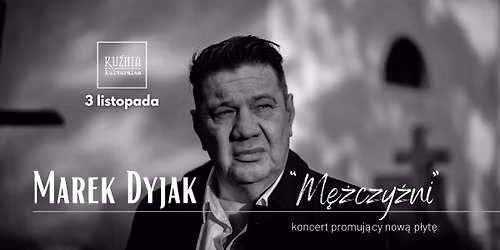 Marek Dyjak - M\u0119\u017cczy\u017ani \u25cf NOWA P\u0141YTA \u25cf koncert \/\/ Warszawa Wilan\u00f3w