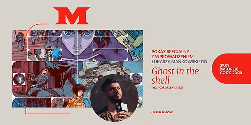 \ud83d\udc99 "GHOST IN SHELL" re\u017c. K\u00f4kaku kid\u00f4tai | Ze wst\u0119pem \u0141ukasza Ma\u0144kowskiego (Festiwal Pi\u0119\u0107 Smak\u00f3w)
