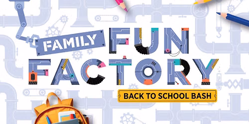 Family Fun Factory | Back to School Bash