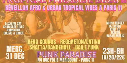 Tropical Paradise 2026 ! R\u00e9veillon Afro & Urban Tropical \u00e0 Paris 11