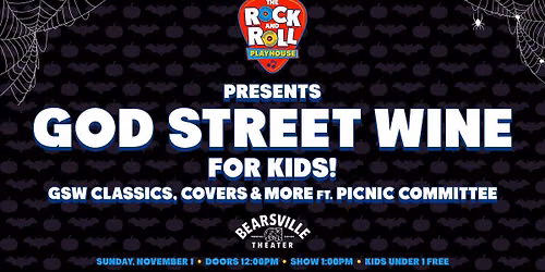 The Rock and Roll Playhouse presents God Street Wine for Kids