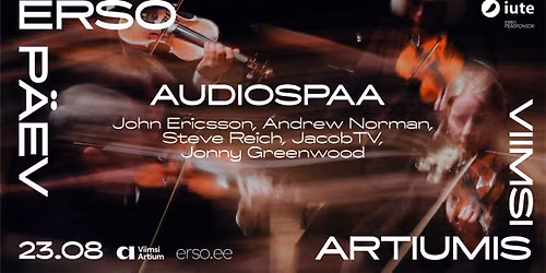 ERSO P\u00c4EV VIIMSI ARTIUMIS:  AUDIOSPAA T\u00fcnnigaleriis