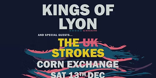 Kings Of Lyon & The UK Strokes | Corn Exchange, Hertford