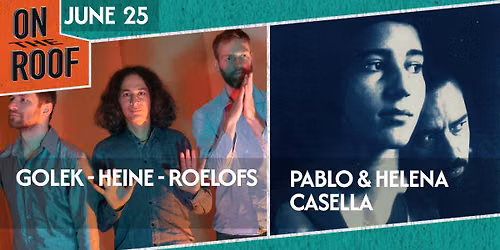 DOUBLE BILL: Pablo & Helena Casella \/ Golek-Heine-Roelofs
