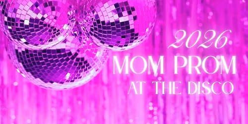 Mom Prom on Broadway! 14th Annual Central IL MOM PROM at the Disco!