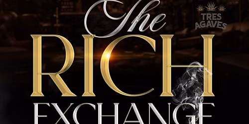 THE RICH EXCHANGE | Cigars, Cocktails, Connections & Culture
