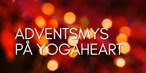 Adventsmys, mjuka r\u00f6relser, en touch av styrka, stretch & sk\u00f6n yinyoga, allt med mindful n\u00e4rvaro.