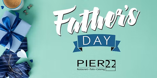 Father's Day At PIER 22