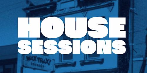 HOUSE SESSIONS