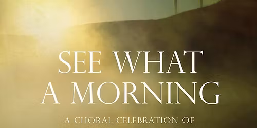 See What A Morning - Easter Cantata 