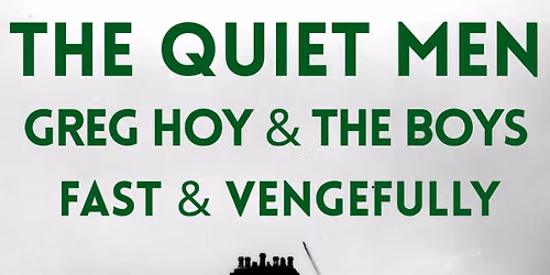 The Quiet Men ~ Greg Hoy & the Boys ~ Fast & Vengefully