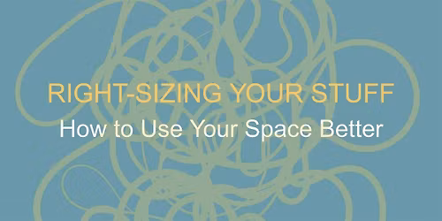 Right-Sizing Your Stuff: How to Use Your Space Better in 2026