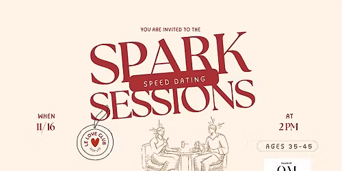 Spark Sessions: Modern Speed Dating Event (Ages 35-45)