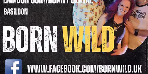 BORN WILD at Laindon C.Centre