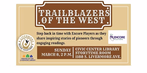 Encore Players Presents Trailblazers of the West for Livermore Reads Together