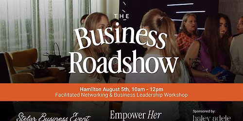 The Business Roadshow \u2013 Hamilton | Networking & Leadership Workshop