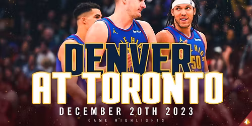 Denver Nuggets at Toronto Raptors at Scotiabank Arena