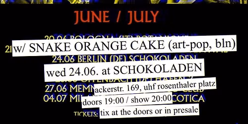 JULIE\u2019S HAIRCUT (neo-psychedelic-rock, it) + SNAKE ORANGE CAKE (art-pop, bln)