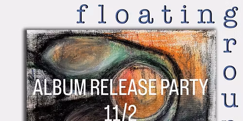 Floatinground Album Release Party \ud83d\udcbf